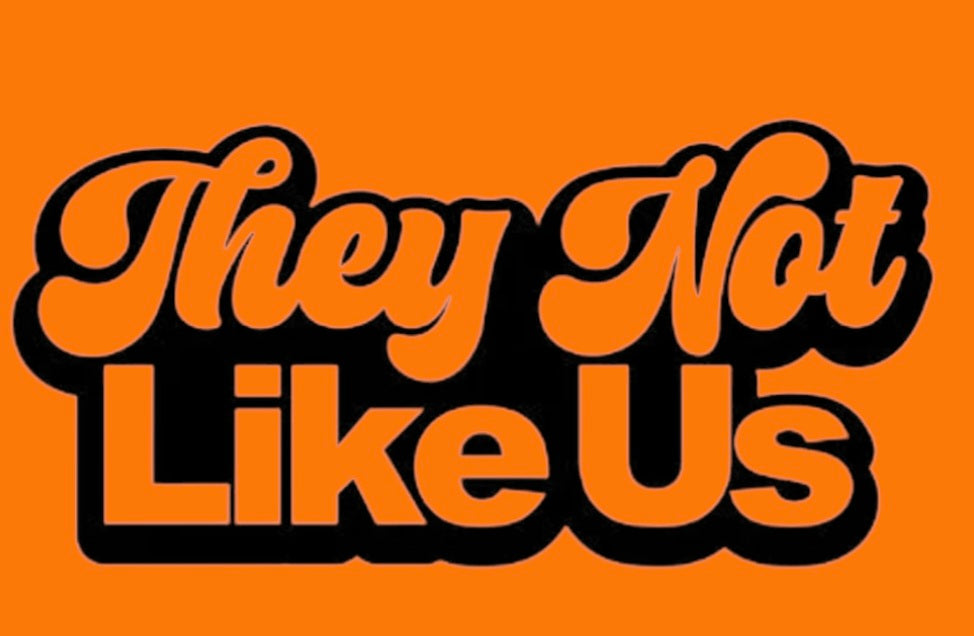 THEY NOT LIKE US